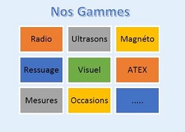Nos Gammes : Radio, Ultrasons, Magnétoscopie, Ressuage, Visuel, Atex, Mesures, Occasons,...