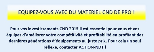 Pour vos investissements CND 2015 il est essentiel pour vous et vos équipes d’améliorer votre compétitivité et profitabilité en profitant des dernières générations d’équipements au juste prix. Pour cela un seul réflexe, contacter ACTION-NDT !