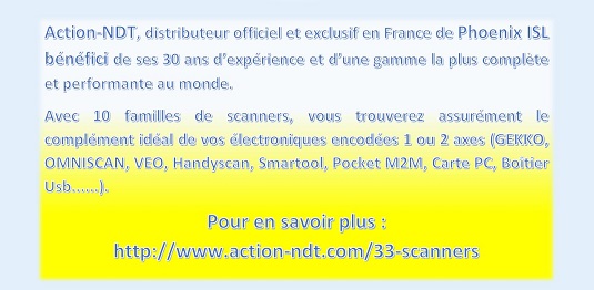 Action-NDT, distributeur officiel et exclusif en France de Phoenix ISL bénéfici de ses 30 ans d’expérience et d’une gamme la plus complète et performante au monde. Avec 10 familles de scanners, vous trouverez assurément le complément idéal de vos électroniques encodées 1 ou 2 axes (GEKKO, OMNISCAN, VEO, Handyscan, Smartool, Pocket M2M, Carte PC, Boîtier Usb......).Pour en savoir plus : http://www.action-ndt.com/33-scanners