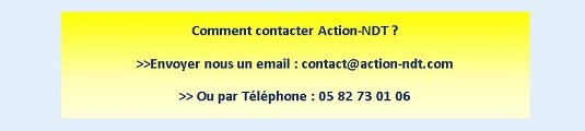 Nous contacter : contact@action-ndt.com ou au 05 82 73 01 06