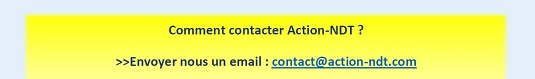 Comment contacter Action-NDT ?, >>Envoyer nous un email : contact@action-ndt.com